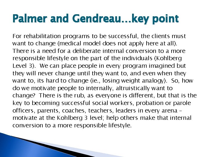 Palmer and Gendreau…key point For rehabilitation programs to be successful, the clients must want