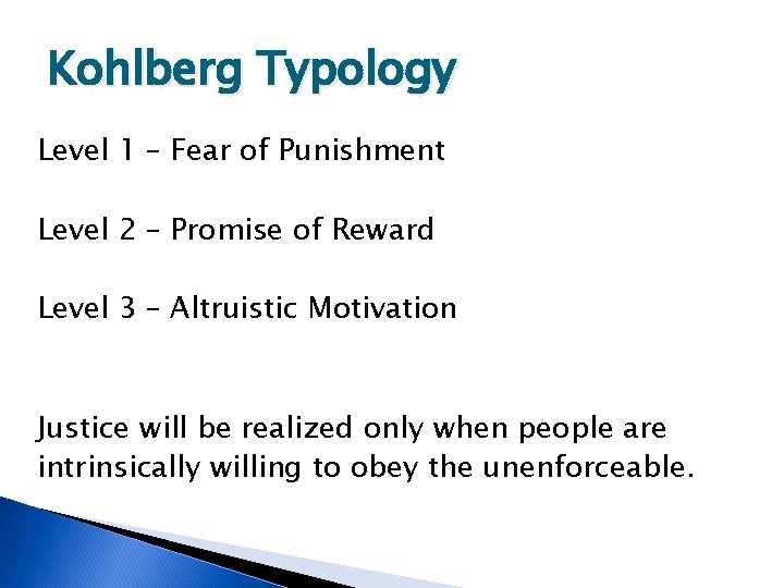 Kohlberg Typology Level 1 – Fear of Punishment Level 2 – Promise of Reward