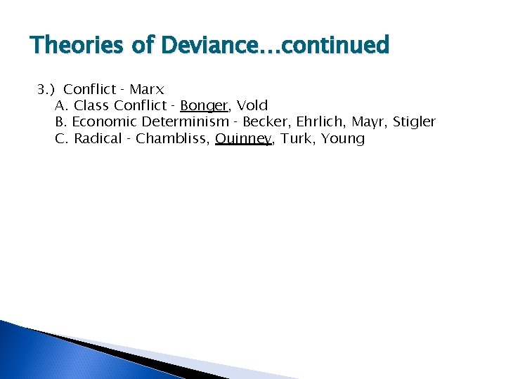 Theories of Deviance…continued 3. ) Conflict ‑ Marx A. Class Conflict ‑ Bonger, Vold