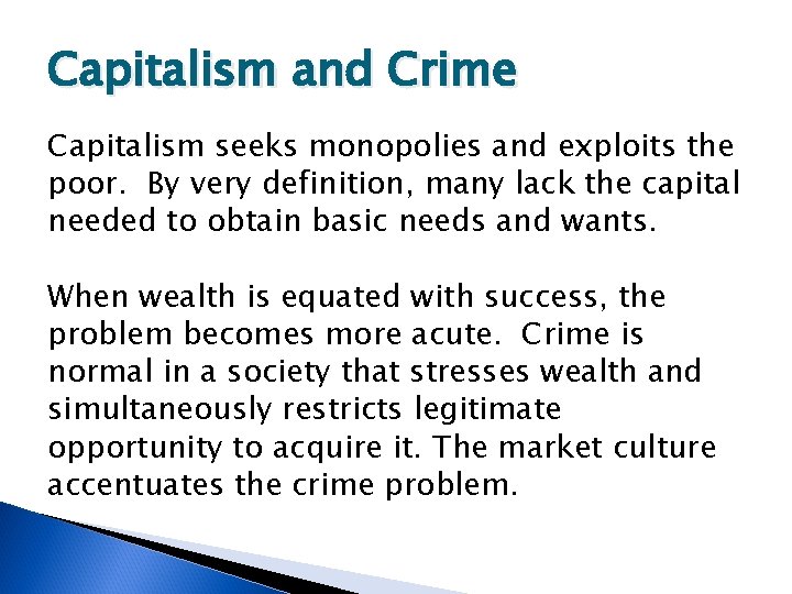 Capitalism and Crime Capitalism seeks monopolies and exploits the poor. By very definition, many