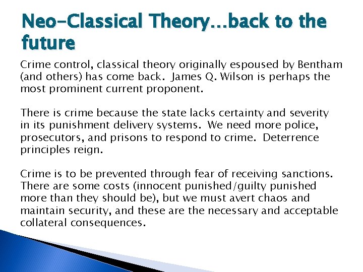 Neo-Classical Theory…back to the future Crime control, classical theory originally espoused by Bentham (and