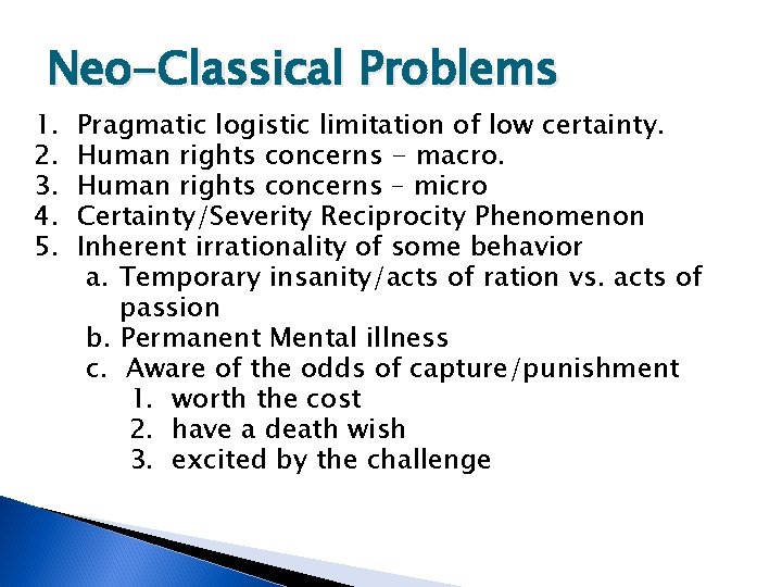Neo-Classical Problems 1. 2. 3. 4. 5. Pragmatic logistic limitation of low certainty. Human