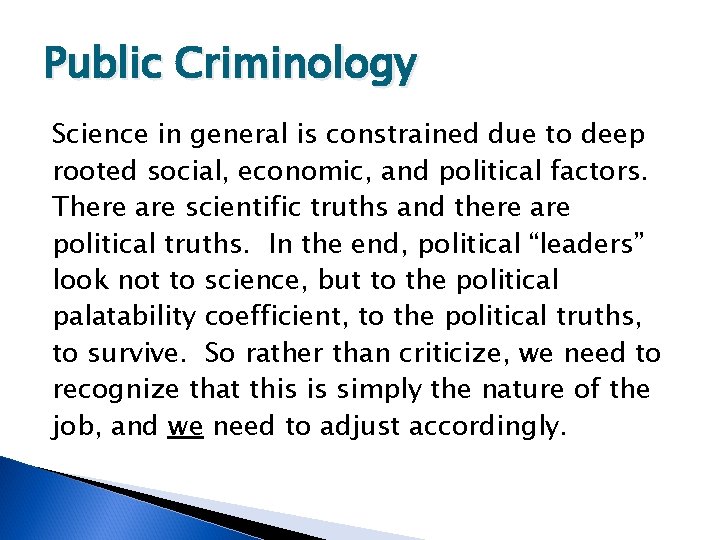 Public Criminology Science in general is constrained due to deep rooted social, economic, and