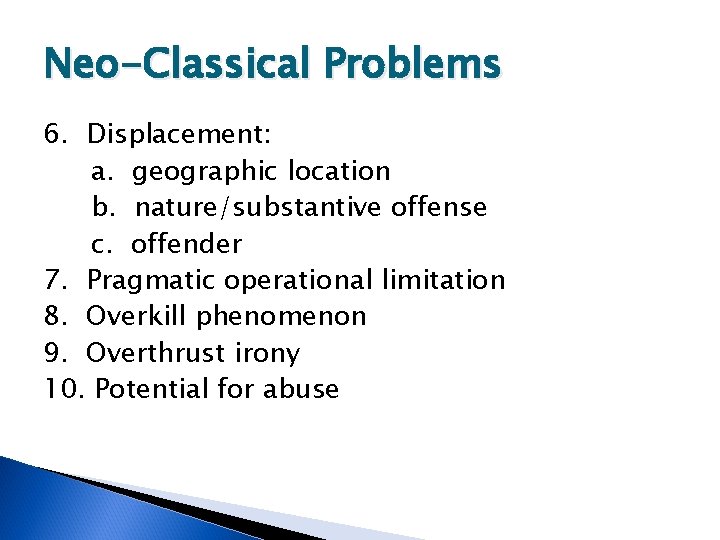 Neo-Classical Problems 6. Displacement: a. geographic location b. nature/substantive offense c. offender 7. Pragmatic