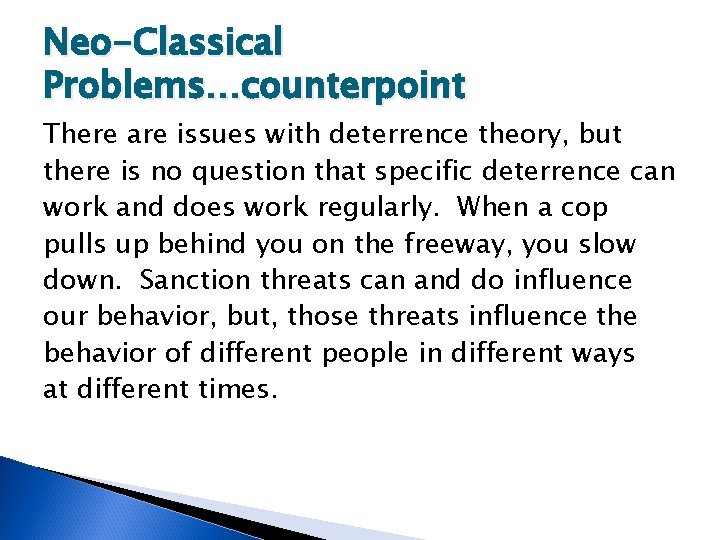 Neo-Classical Problems…counterpoint There are issues with deterrence theory, but there is no question that