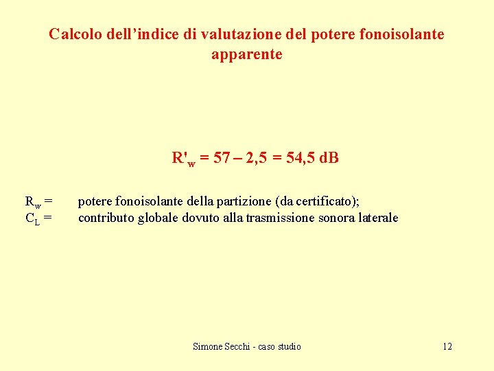 Calcolo dell’indice di valutazione del potere fonoisolante apparente R'w = 57 – 2, 5