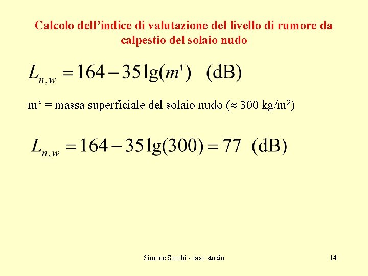 Calcolo dell’indice di valutazione del livello di rumore da calpestio del solaio nudo m‘