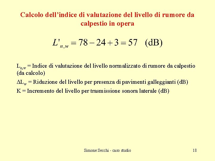 Calcolo dell’indice di valutazione del livello di rumore da calpestio in opera Ln, w