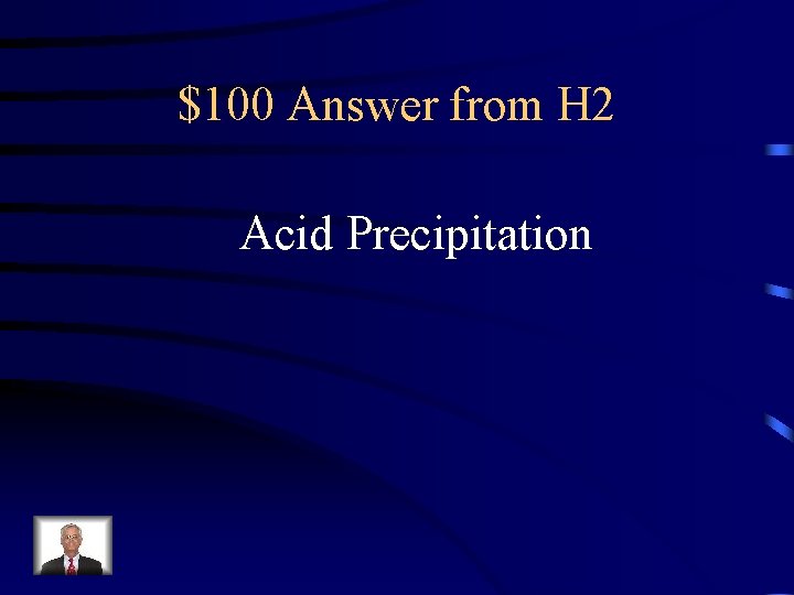 $100 Answer from H 2 Acid Precipitation 