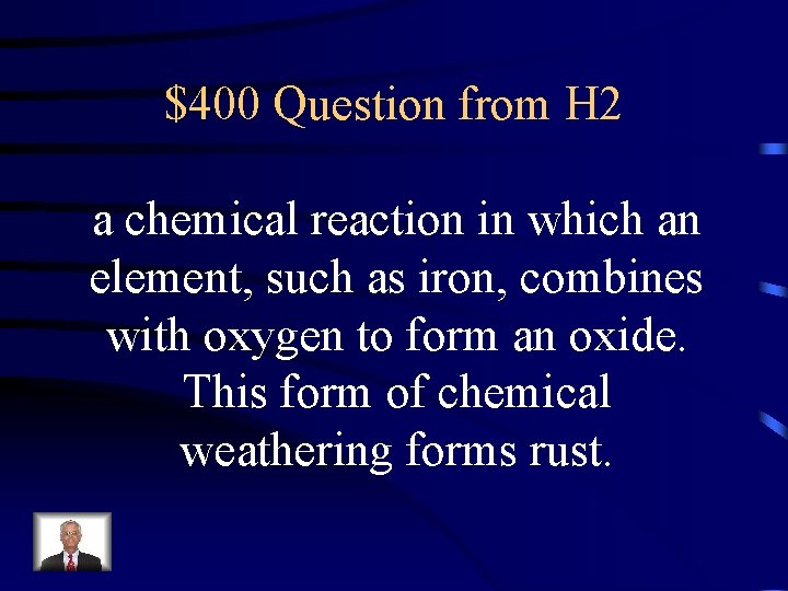 $400 Question from H 2 a chemical reaction in which an element, such as