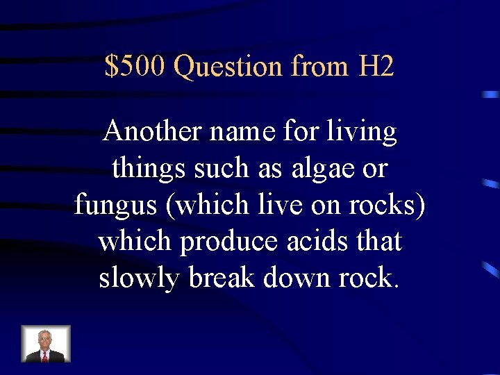 $500 Question from H 2 Another name for living things such as algae or