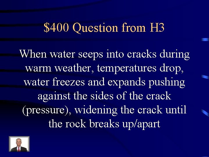 $400 Question from H 3 When water seeps into cracks during warm weather, temperatures