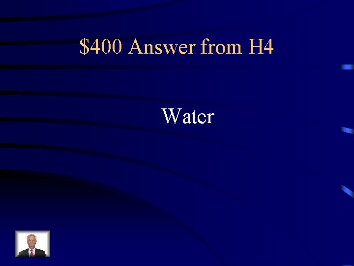 $400 Answer from H 4 Water 