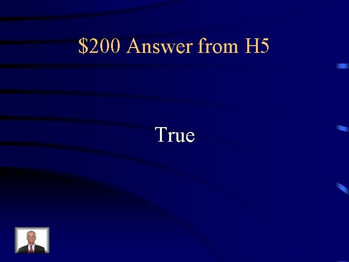 $200 Answer from H 5 True 