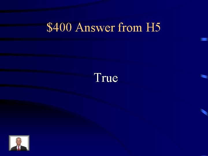 $400 Answer from H 5 True 