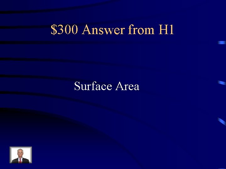 $300 Answer from H 1 Surface Area 