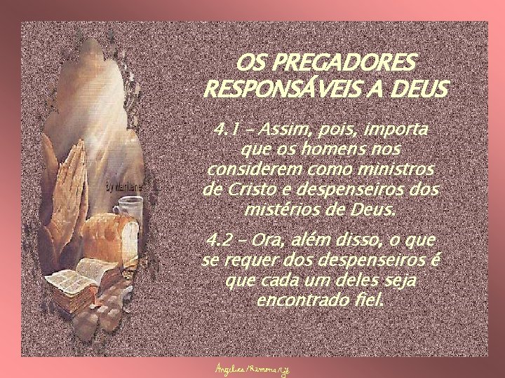 OS PREGADORES RESPONSÁVEIS A DEUS 4. 1 – Assim, pois, importa que os homens