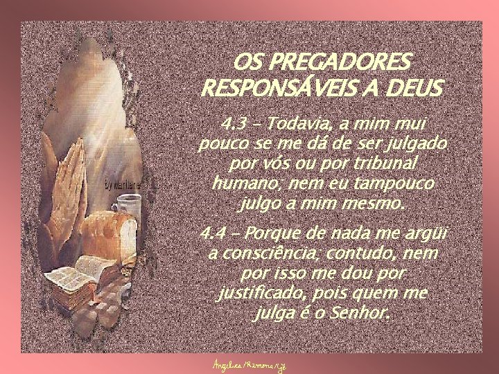 OS PREGADORES RESPONSÁVEIS A DEUS 4. 3 – Todavia, a mim mui pouco se