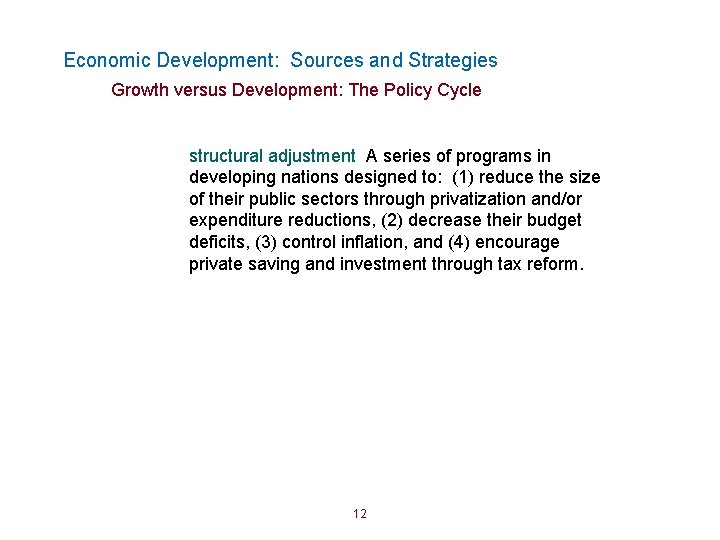 Economic Development: Sources and Strategies Growth versus Development: The Policy Cycle structural adjustment A