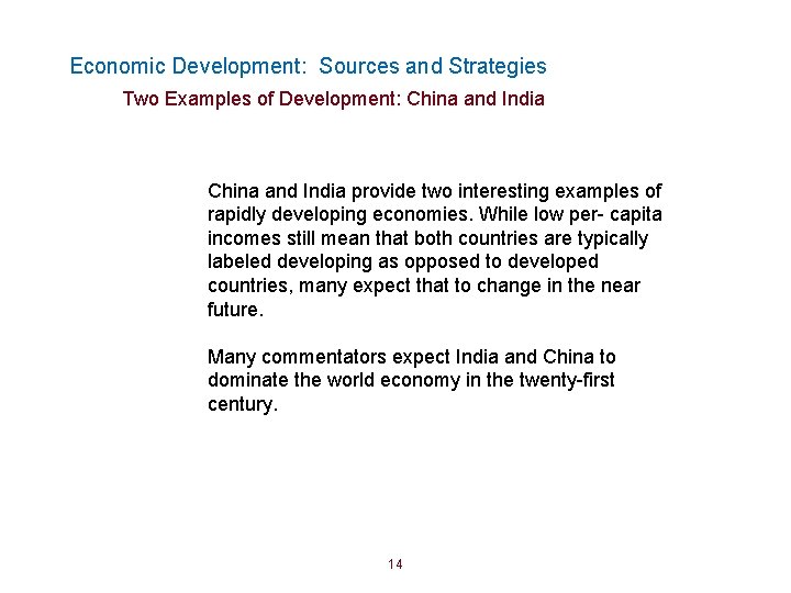 Economic Development: Sources and Strategies Two Examples of Development: China and India provide two