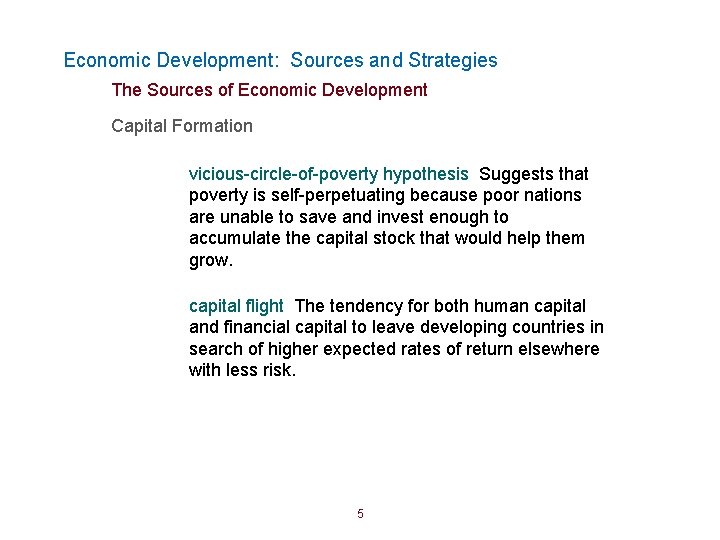 Economic Development: Sources and Strategies The Sources of Economic Development Capital Formation vicious-circle-of-poverty hypothesis