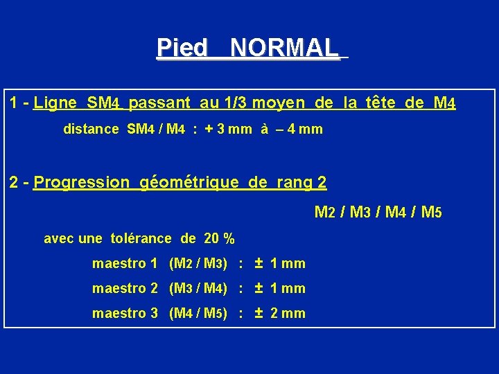 Pied NORMAL 1 - Ligne SM 4 passant au 1/3 moyen de la tête