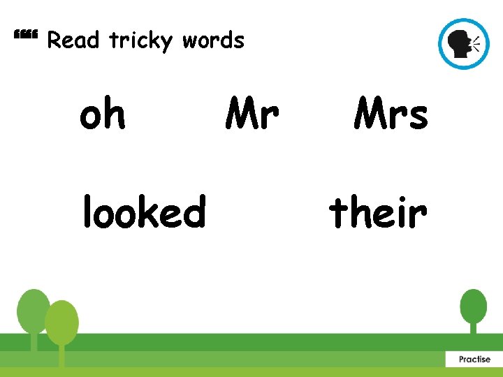  Read tricky words oh looked Mr Mrs their 