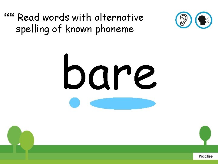  Read words with alternative spelling of known phoneme bare 