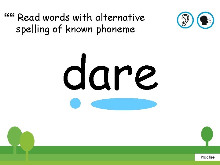  Read words with alternative spelling of known phoneme dare 