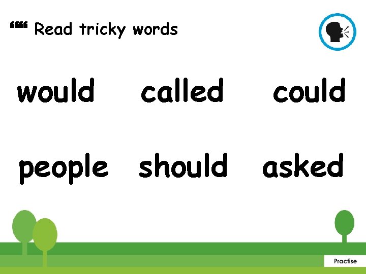  Read tricky words would called could people should asked 
