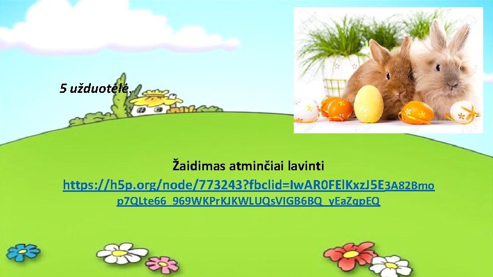 5 užduotėlė. Žaidimas atminčiai lavinti https: //h 5 p. org/node/773243? fbclid=Iw. AR 0 FEl.