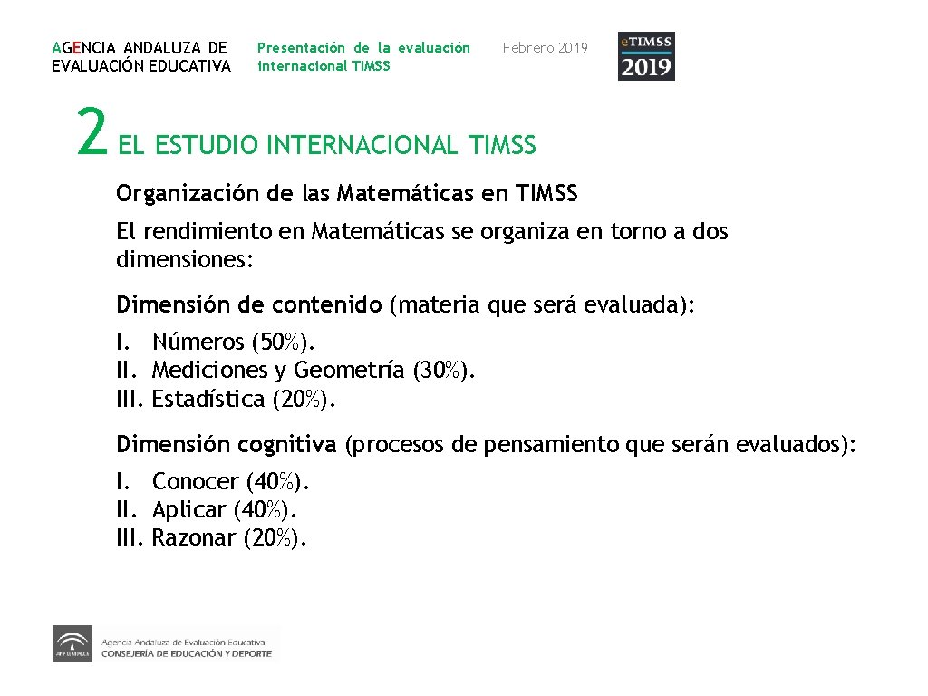 AGENCIA ANDALUZA DE EVALUACIÓN EDUCATIVA Presentación de la evaluación internacional TIMSS Febrero 2019 2