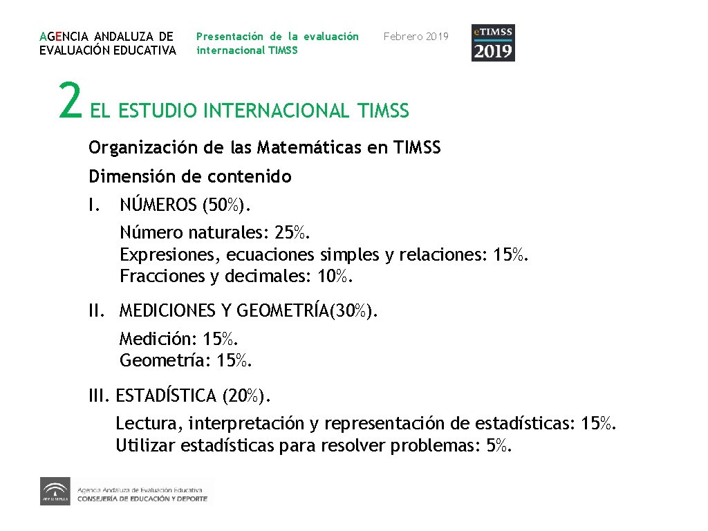 AGENCIA ANDALUZA DE EVALUACIÓN EDUCATIVA Presentación de la evaluación internacional TIMSS Febrero 2019 2