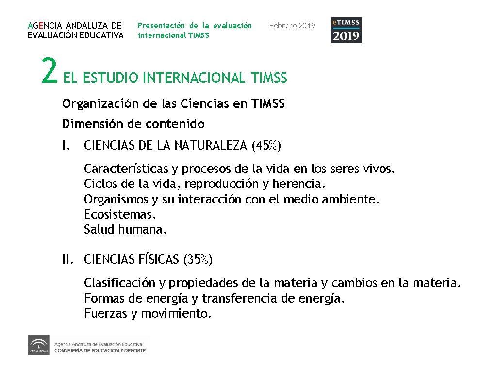 AGENCIA ANDALUZA DE EVALUACIÓN EDUCATIVA Presentación de la evaluación internacional TIMSS Febrero 2019 2