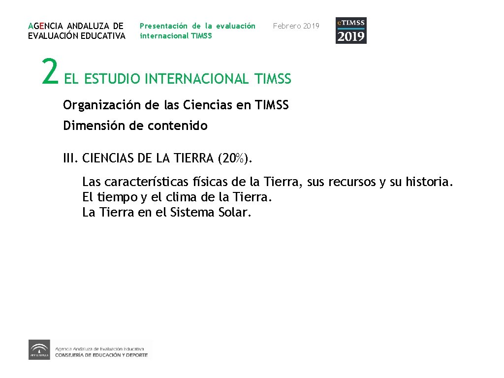 AGENCIA ANDALUZA DE EVALUACIÓN EDUCATIVA Presentación de la evaluación internacional TIMSS Febrero 2019 2