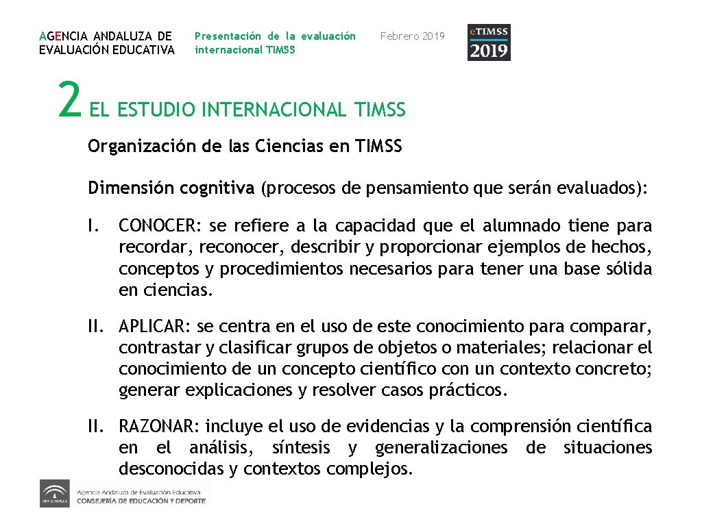 AGENCIA ANDALUZA DE EVALUACIÓN EDUCATIVA Presentación de la evaluación internacional TIMSS Febrero 2019 2