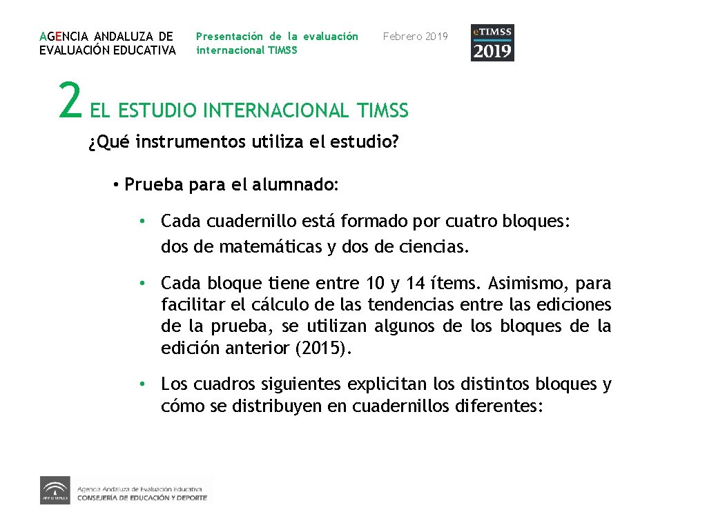 AGENCIA ANDALUZA DE EVALUACIÓN EDUCATIVA Presentación de la evaluación internacional TIMSS Febrero 2019 2