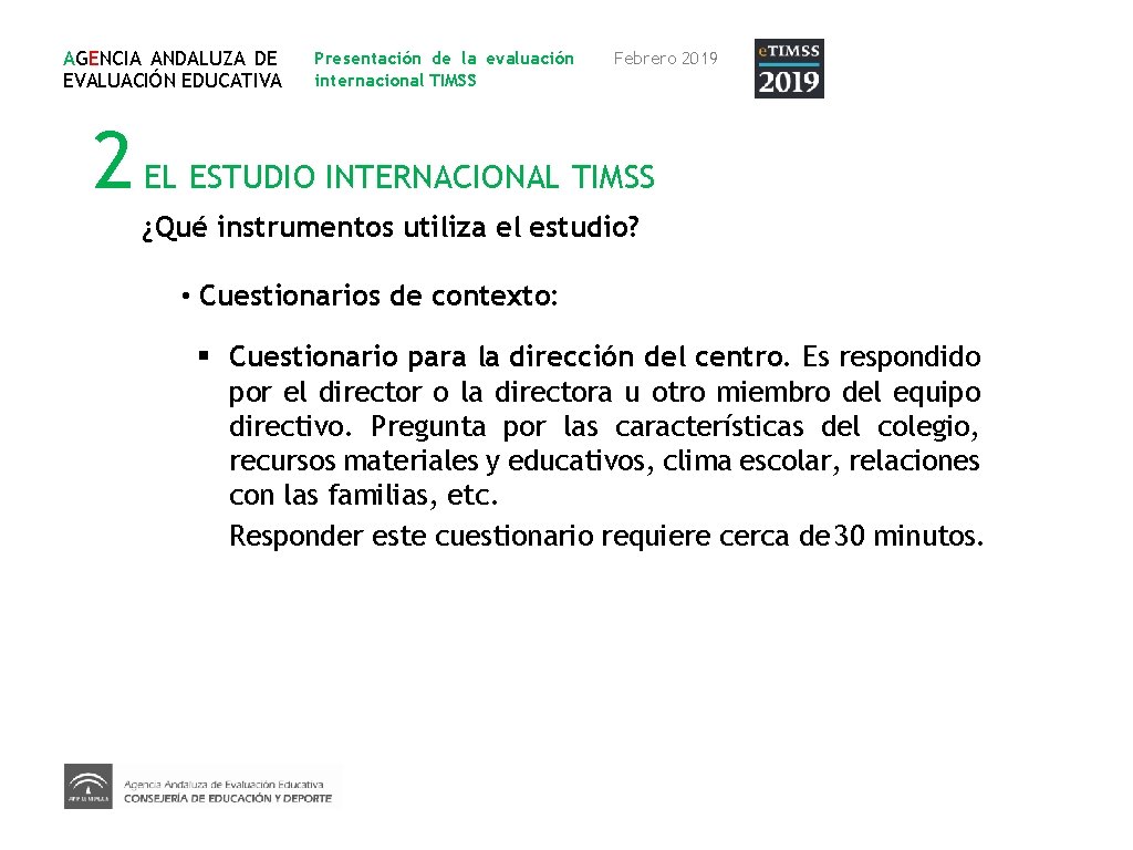 AGENCIA ANDALUZA DE EVALUACIÓN EDUCATIVA Presentación de la evaluación internacional TIMSS Febrero 2019 2