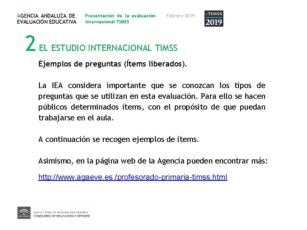 AGENCIA ANDALUZA DE EVALUACIÓN EDUCATIVA Presentación de la evaluación internacional TIMSS Febrero 2019 2