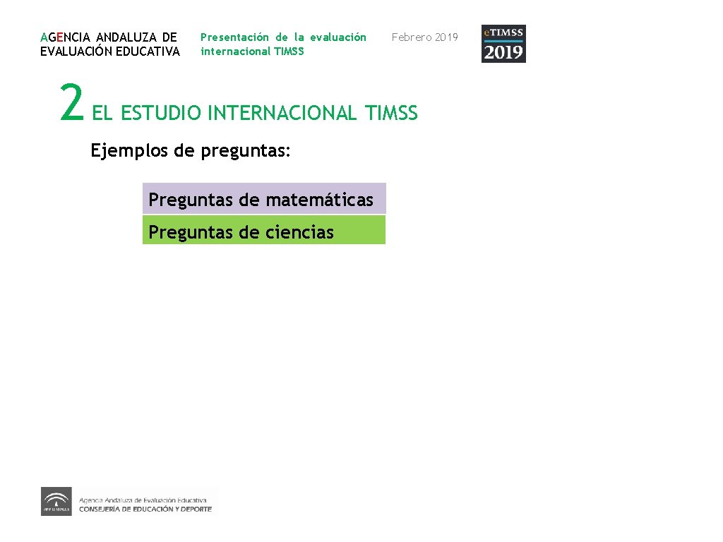 AGENCIA ANDALUZA DE EVALUACIÓN EDUCATIVA Presentación de la evaluación internacional TIMSS Febrero 2019 2