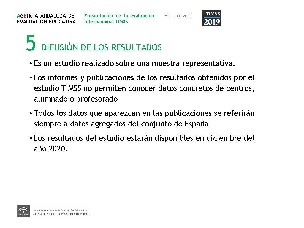 AGENCIA ANDALUZA DE EVALUACIÓN EDUCATIVA Presentación de la evaluación internacional TIMSS Febrero 2019 5