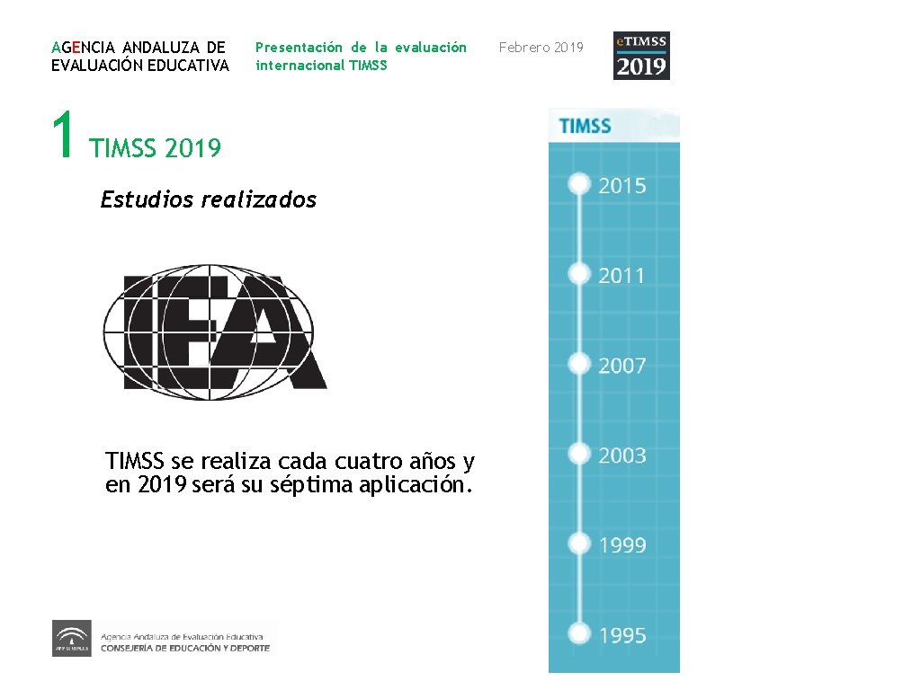 AGENCIA ANDALUZA DE EVALUACIÓN EDUCATIVA Presentación de la evaluación internacional TIMSS 1 TIMSS 2019