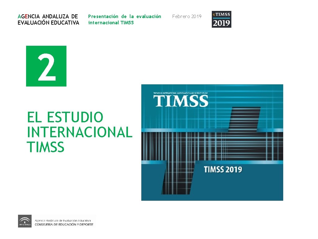 AGENCIA ANDALUZA DE EVALUACIÓN EDUCATIVA Presentación de la evaluación internacional TIMSS 2 EL ESTUDIO