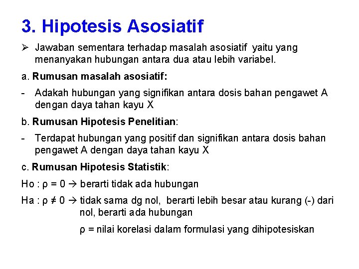 3. Hipotesis Asosiatif Ø Jawaban sementara terhadap masalah asosiatif yaitu yang menanyakan hubungan antara