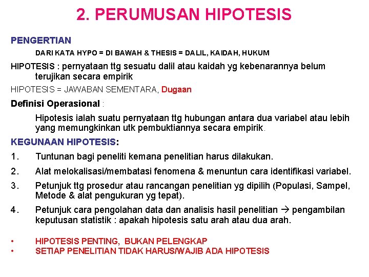 2. PERUMUSAN HIPOTESIS PENGERTIAN DARI KATA HYPO = DI BAWAH & THESIS = DALIL,