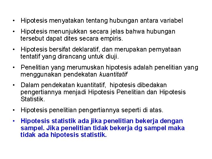  • Hipotesis menyatakan tentang hubungan antara variabel • Hipotesis menunjukkan secara jelas bahwa