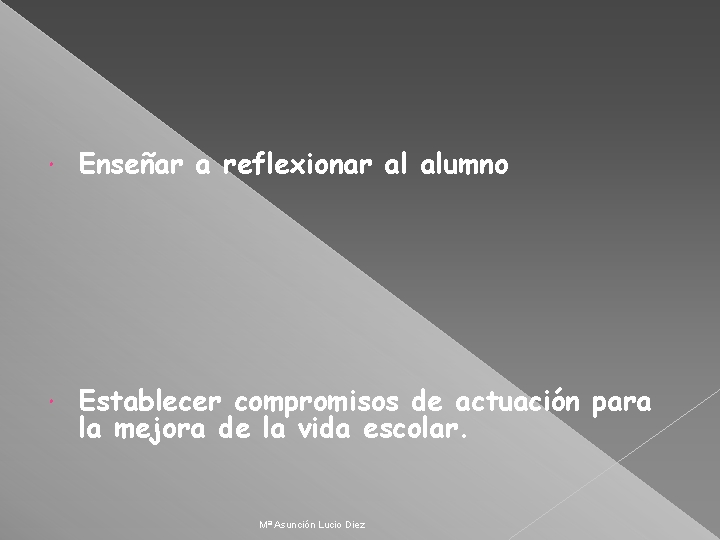  Enseñar a reflexionar al alumno Establecer compromisos de actuación para la mejora de