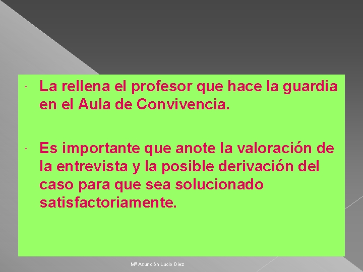 La rellena el profesor que hace la guardia en el Aula de Convivencia. La rellena el profesor que hace la guardia en el Aula de Convivencia.