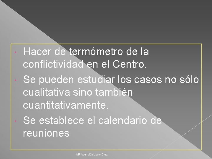 Hacer de termómetro de la conflictividad en el Centro. Se pueden estudiar los casos