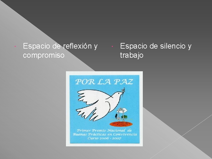  Espacio de reflexión y compromiso Espacio de silencio y trabajo 